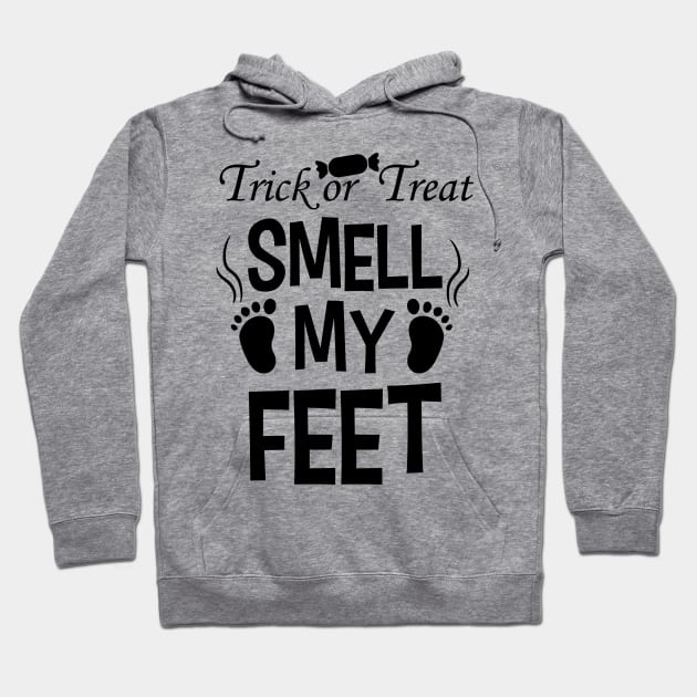 Trick or treat Smell My Feet Hoodie by MZeeDesigns